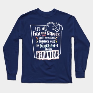 Behavior Analyst Function of Behavior Long Sleeve T-Shirt